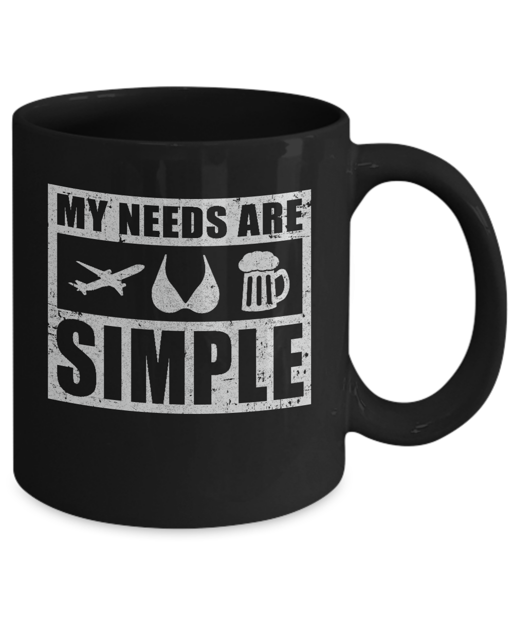 My Needs Are Simple Airplane Boobs Beer Mug Coffee Mug | Teecentury.com