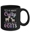 Let's Be Honest I Was Crazy Before The Goats Mug Coffee Mug | Teecentury.com