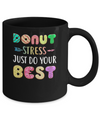 Donut Stress Just Do Your Best Test Day Teacher Gifts Mug Coffee Mug | Teecentury.com