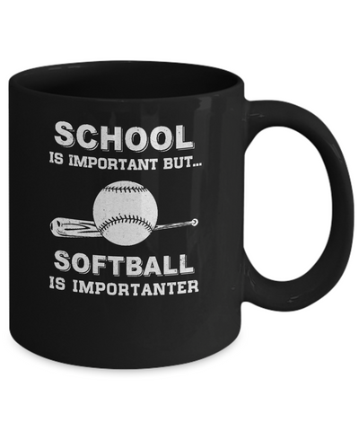School Important Softball Is Importanter Gift Mug Coffee Mug | Teecentury.com