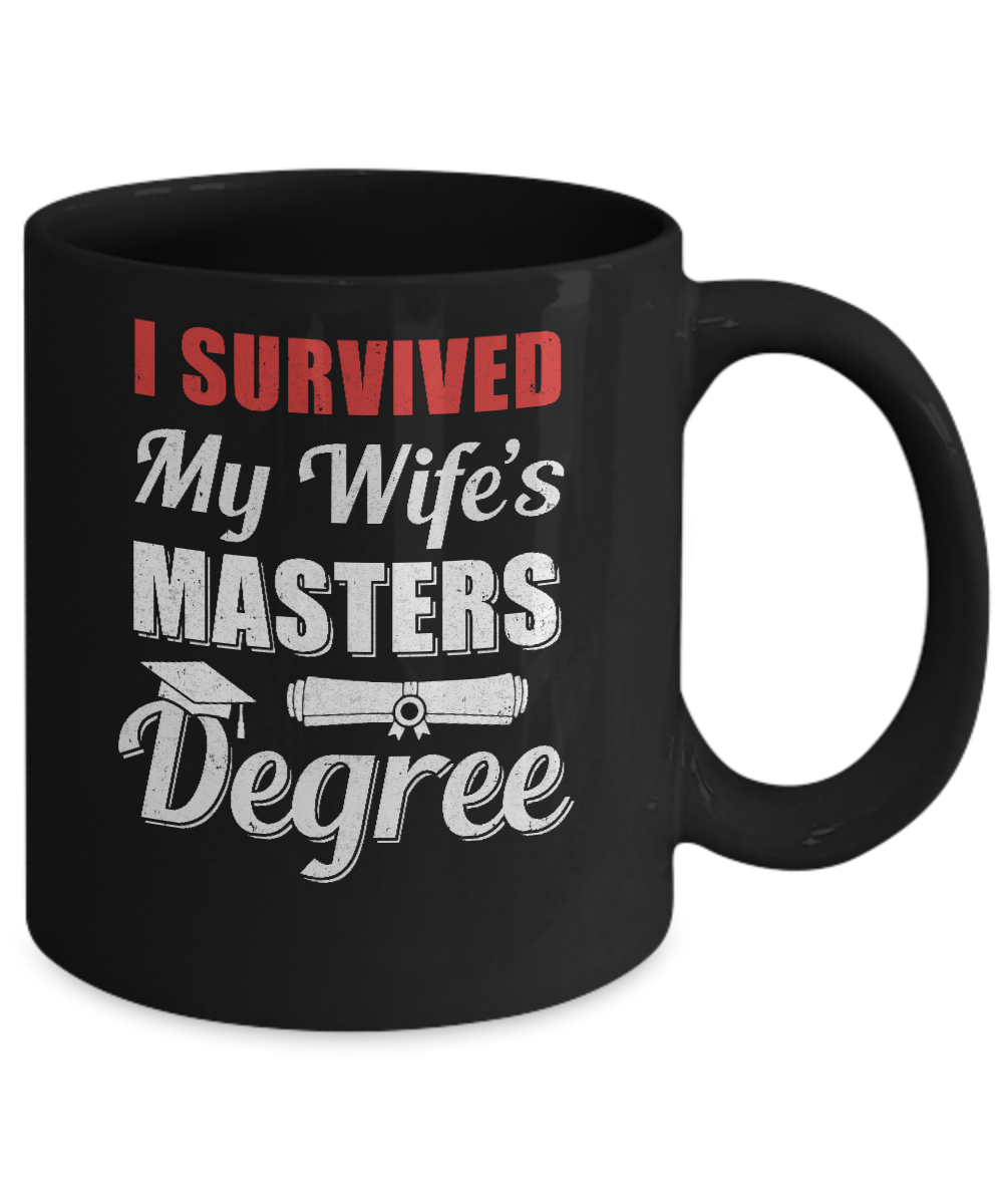 Funny I Survived My Wife's Master's Degree Graduation Husband Mug Coffee Mug | Teecentury.com