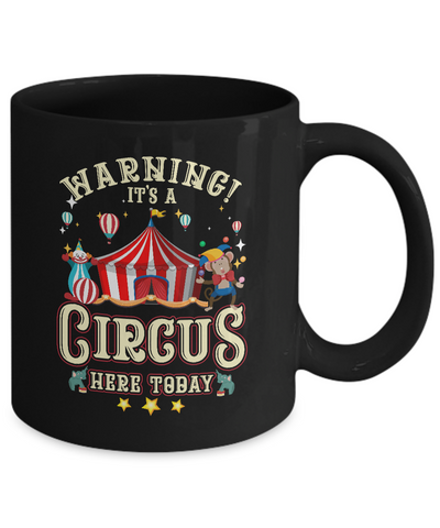 Warning Its A Circus Here Today Circus Carnival Birthday Mug Coffee Mug | Teecentury.com