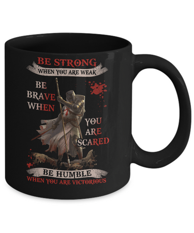 Knight Templar Be Strong When You Are Weak Mug Coffee Mug | Teecentury.com