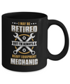 Retired But I'm Always A Heavy Equipment Mechanic Mug Coffee Mug | Teecentury.com