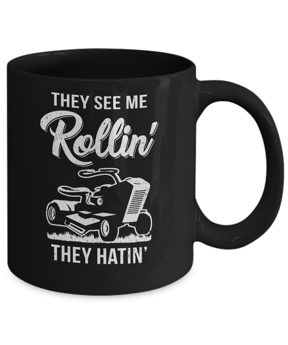 They See Me Rollin They Hatin Funny Lawn Mower Mug Coffee Mug | Teecentury.com