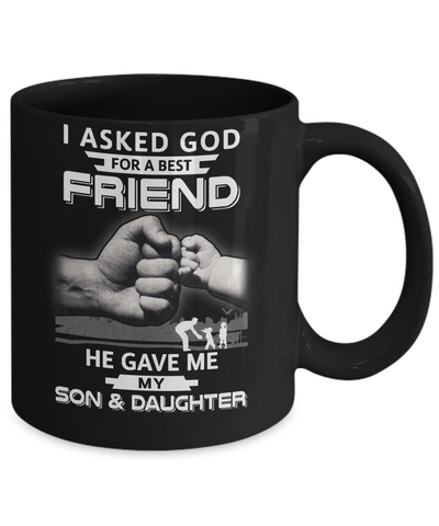 I Asked God For A Best Friend He Gave Me My Son And Daughter Mug Coffee Mug | Teecentury.com
