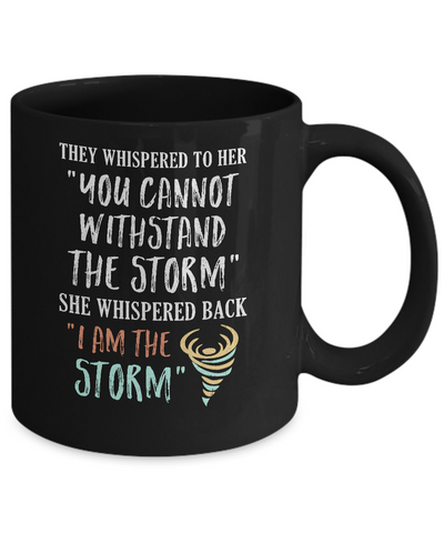 She Whispered Back I Am The Storm Mug Coffee Mug | Teecentury.com