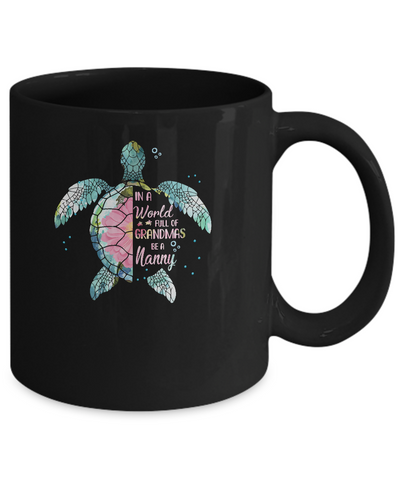 In A World Full Of Grandmas Be A Turtle Nanny Mothers Day Mug Coffee Mug | Teecentury.com
