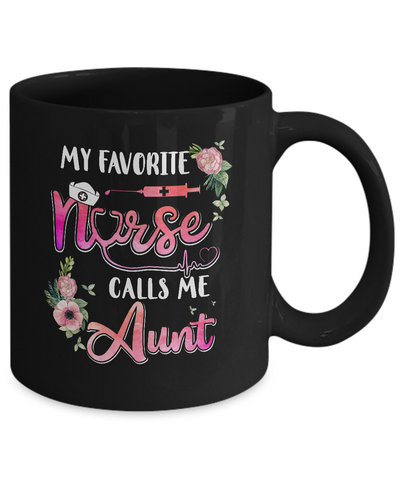 My Favorite Nurse Calls Me Aunt Nursing Mothers Day Gift Mug Coffee Mug | Teecentury.com