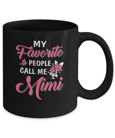 My Favorite People Call Me Mimi Mothers Day Gift Mug Coffee Mug | Teecentury.com