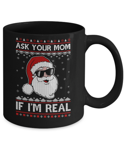 Ask Your Mom If I'm Real Santa Ugly Christmas Sweater Mug Coffee Mug | Teecentury.com