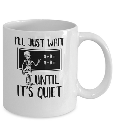 I'll Just Wait Until It's Quiet Funny Math Teacher Halloween Mug Coffee Mug | Teecentury.com