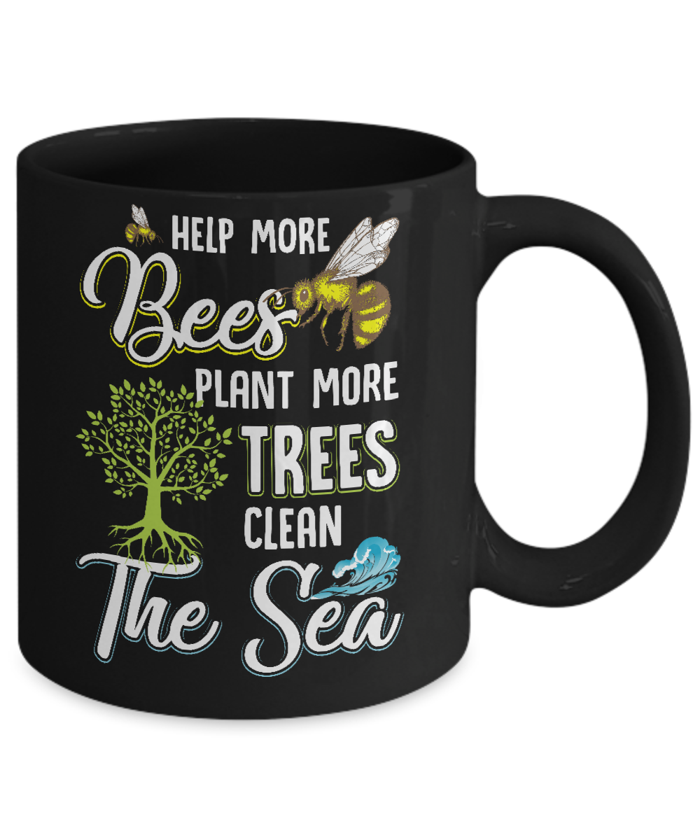 Help More Bees Plant More Trees Clean The Seas Mug Coffee Mug | Teecentury.com