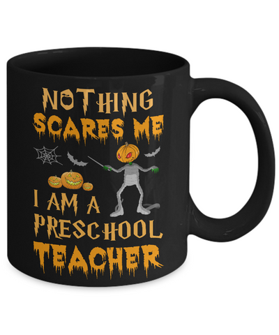 Halloween Nothing Scares Me I'm A Preschool Teacher Mug Coffee Mug | Teecentury.com