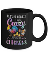 Let's Be Honest I Was Crazy Before The Chickens Mug Coffee Mug | Teecentury.com