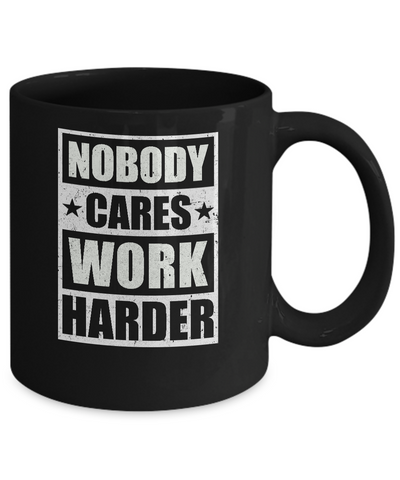 Nobody Cares Work Harder Fitness Workout Gym Gift Mug Coffee Mug | Teecentury.com