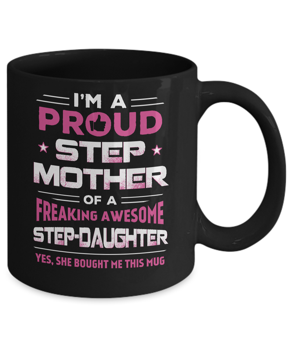 I'm A Proud Step Mother Of A Freaking Awesome Step Daughter Mug Coffee Mug | Teecentury.com