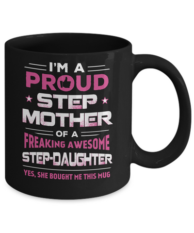 I'm A Proud Step Mother Of A Freaking Awesome Step Daughter Mug Coffee Mug | Teecentury.com