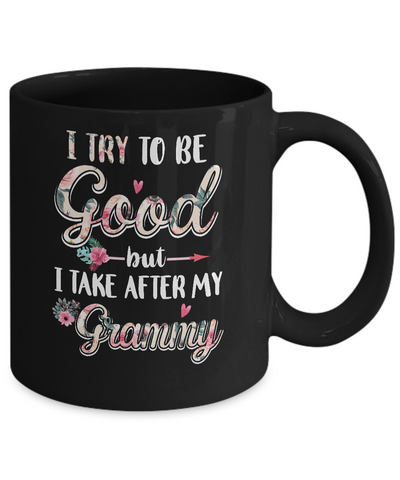 Toddler Kids I Try To Be Good But I Take After My Grammy Mug Coffee Mug | Teecentury.com