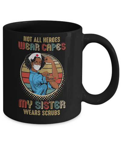 Nurse Gift Not All Heroes Wear Capes My Sister Wears Scrubs Mug Coffee Mug | Teecentury.com