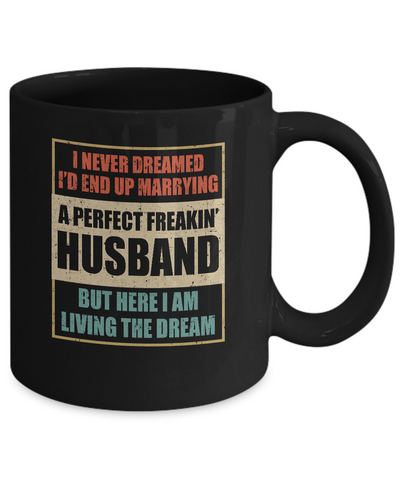 Vintage I Never Dreamed Id End Up Marrying A Perfect Husband Mug Coffee Mug | Teecentury.com