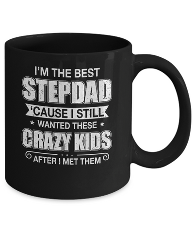 I'm The Best Step Dad Wanted Crazy Kids Fathers Day Mug Coffee Mug | Teecentury.com