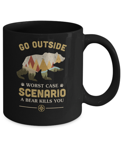 Go Outside Worst Case Scenario A Bear Kills You Camping Mug Coffee Mug | Teecentury.com