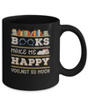 Books Make Me Happy You Not So Much Book Mug Coffee Mug | Teecentury.com