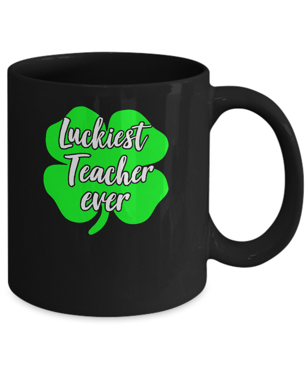 Luckiest Teacher Ever St Patrick's Day Gift Mug Coffee Mug | Teecentury.com