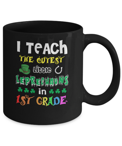 I Teach Cutest Leprechauns 1st Grade Teacher St Patricks Day Mug Coffee Mug | Teecentury.com