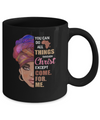 You Can Do All Things Through Christ Except Come For Me Mug Coffee Mug | Teecentury.com