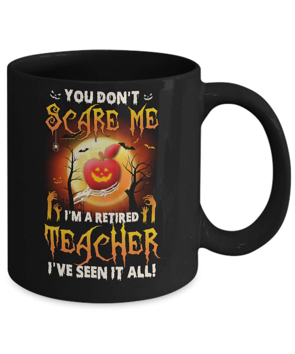 Halloween You Don't Scare Me I'm A Retired Teacher Mug Coffee Mug | Teecentury.com
