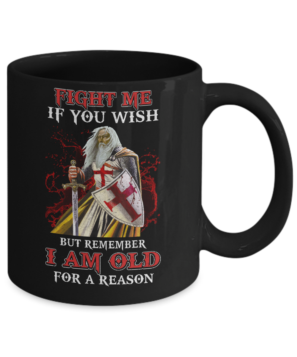 Knight American Fight Me But Remember I Am Old For A Reason Mug Coffee Mug | Teecentury.com