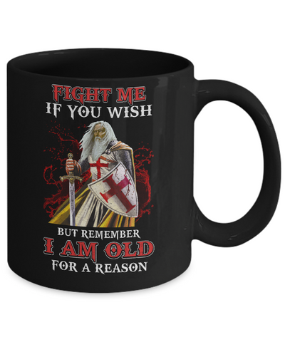 Knight American Fight Me But Remember I Am Old For A Reason Mug Coffee Mug | Teecentury.com