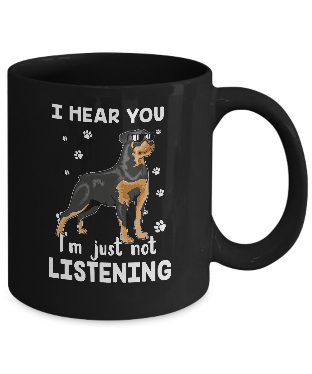 I Hear You I'm Just Not Listening Funny Rottweiler Mug Coffee Mug | Teecentury.com