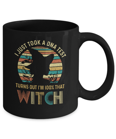 I Just Took A DNA Test Turns Out I'm 100% Percent That Witch Mug Coffee Mug | Teecentury.com
