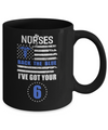 Nurses Back The Blue I've Got Your Six Mug Coffee Mug | Teecentury.com