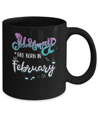 Mermaids Are Born In February Birthday Girl Gift Mug Coffee Mug | Teecentury.com