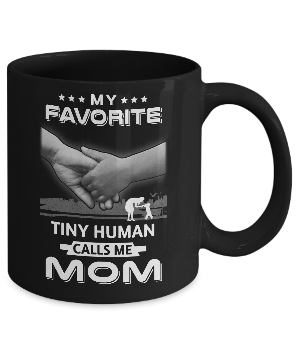 My Favorite Tiny Human Calls Me Mom Mug Coffee Mug | Teecentury.com
