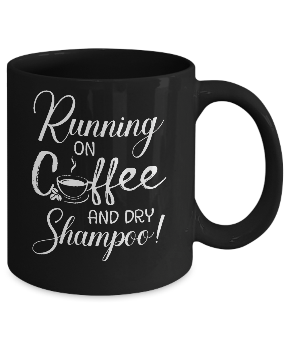 Coffee Mug Funny mugs for women - dry shampoo coffee kind of day ceramic  coffee mug for her - mom mug - funny coffee mug - mom coffee mug