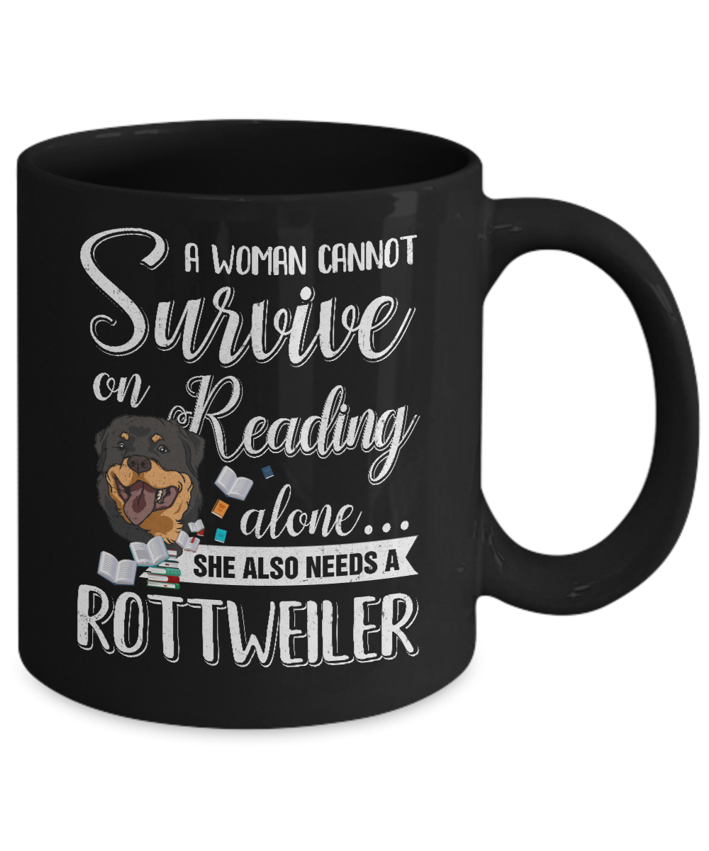A Woman Cannot Survive On Reading Alone Rottweiler Mug Coffee Mug | Teecentury.com