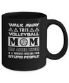 Walk Away This Volleyball Mom Has Anger Issues Mug Coffee Mug | Teecentury.com