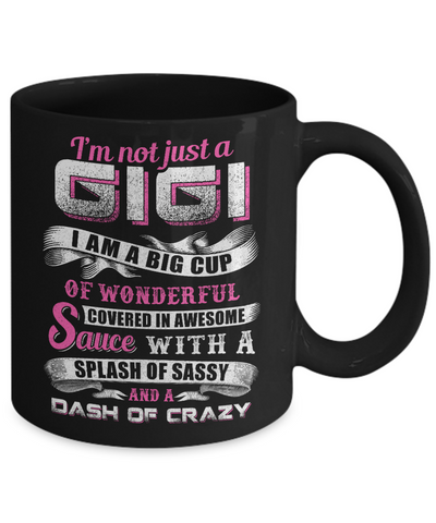 I'm Not Just A Gigi I'm A Big Cup Of Wonderful Mug Coffee Mug | Teecentury.com