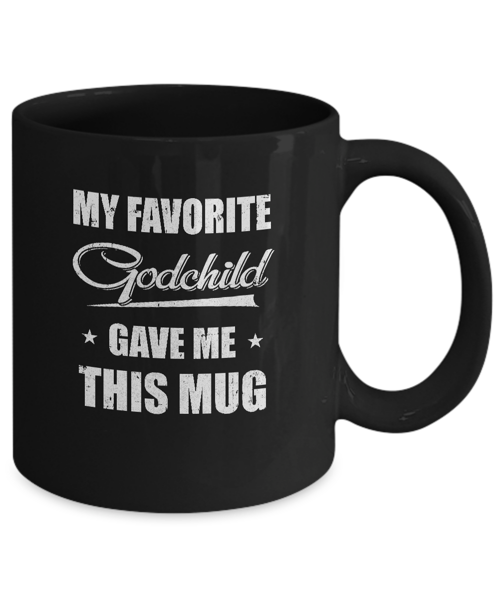 My Favorite Godchild Gave Me This Mug Father's Day Mug Coffee Mug | Teecentury.com