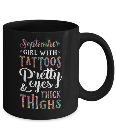 Tattoos Pretty Eyes Thick Thighs September Girl Birthday Mug Coffee Mug | Teecentury.com