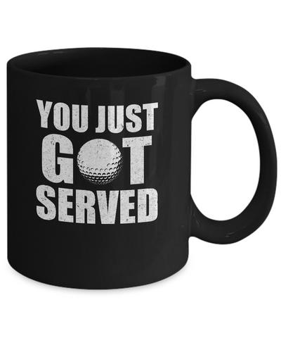 You Just Got Served Gifts For Golf Lovers Mug Coffee Mug | Teecentury.com