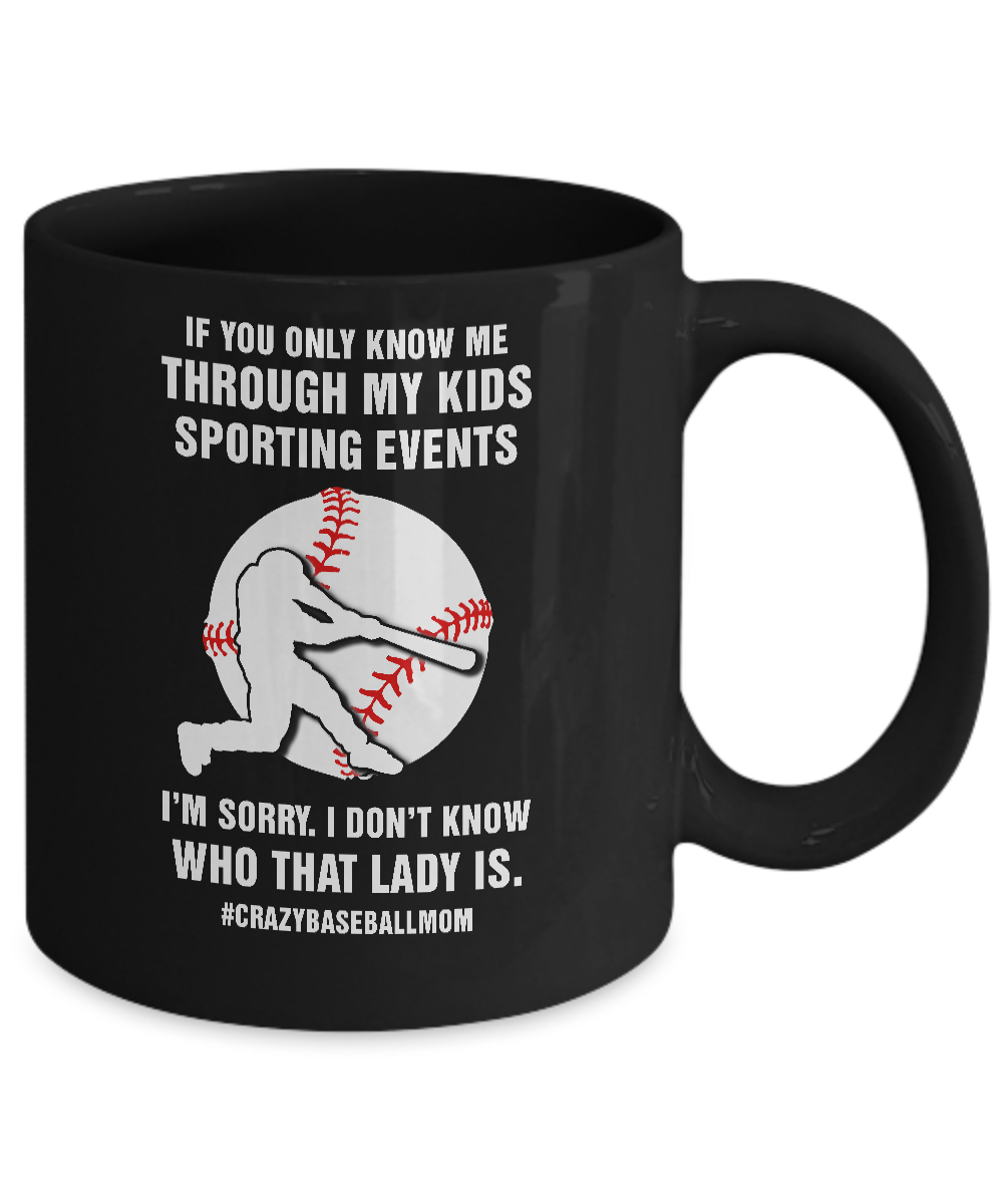 If You Only Know Me Through My Kids Sporting Baseball Mom Mug Coffee Mug | Teecentury.com