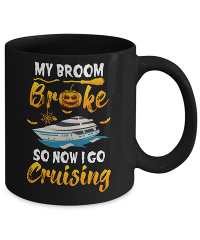 My Broom Broke So Now I Go Cruising Vacation Funny Halloween Mug Coffee Mug | Teecentury.com