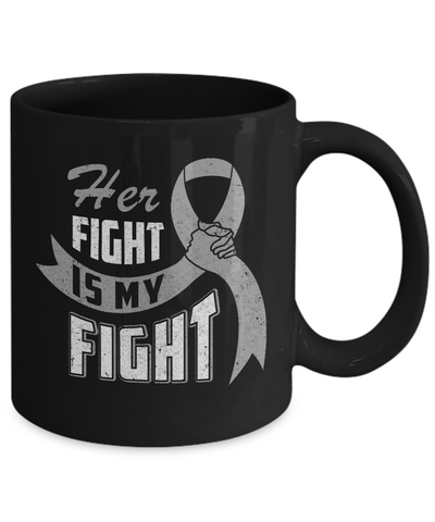 Her Fight is My Fight Brain Cancer Grey Gray Awareness Ribbon Mug Coffee Mug | Teecentury.com
