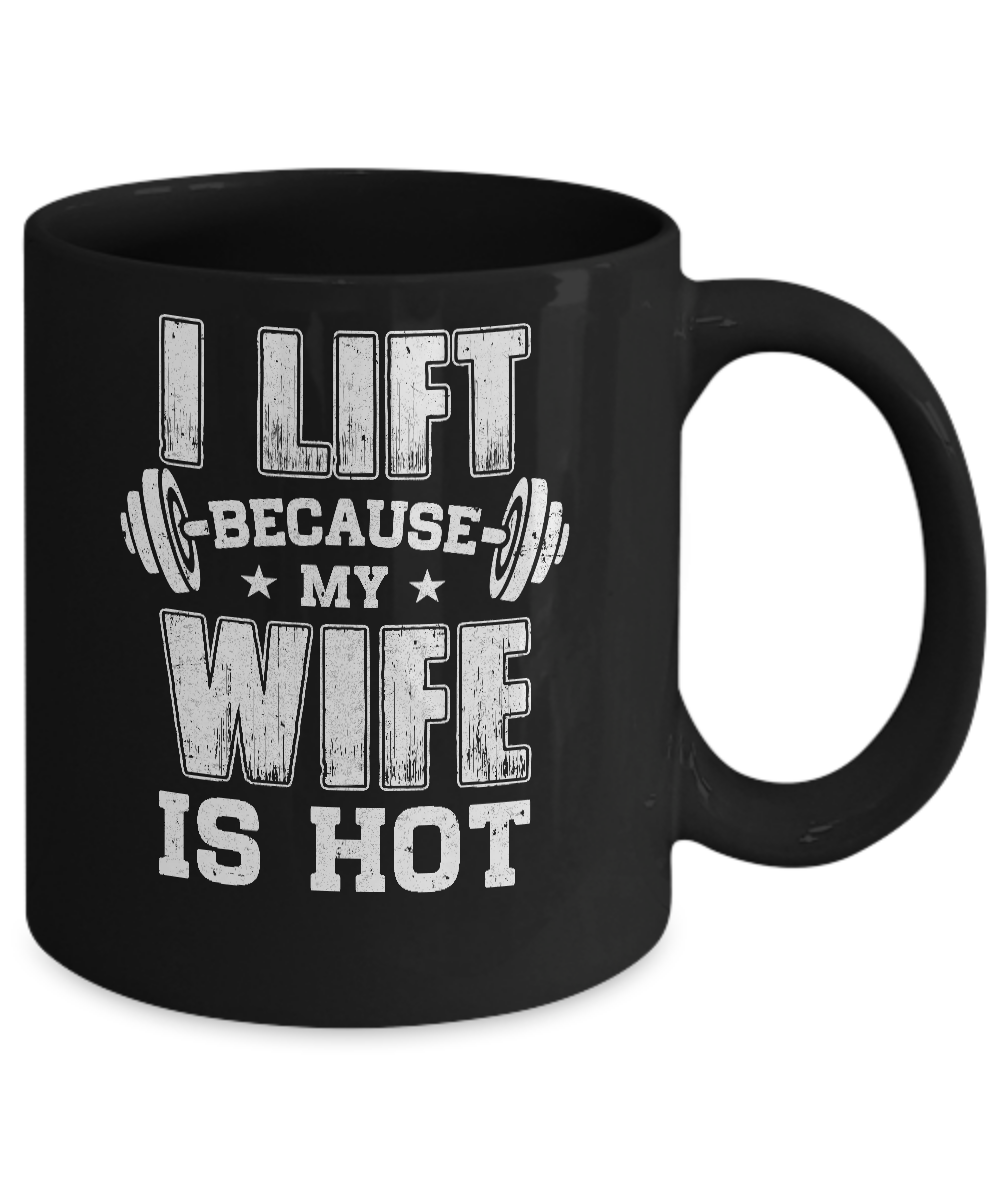 I Lift Because My Wife Is Hot Fitness Funny Husband Mug Coffee Mug | Teecentury.com